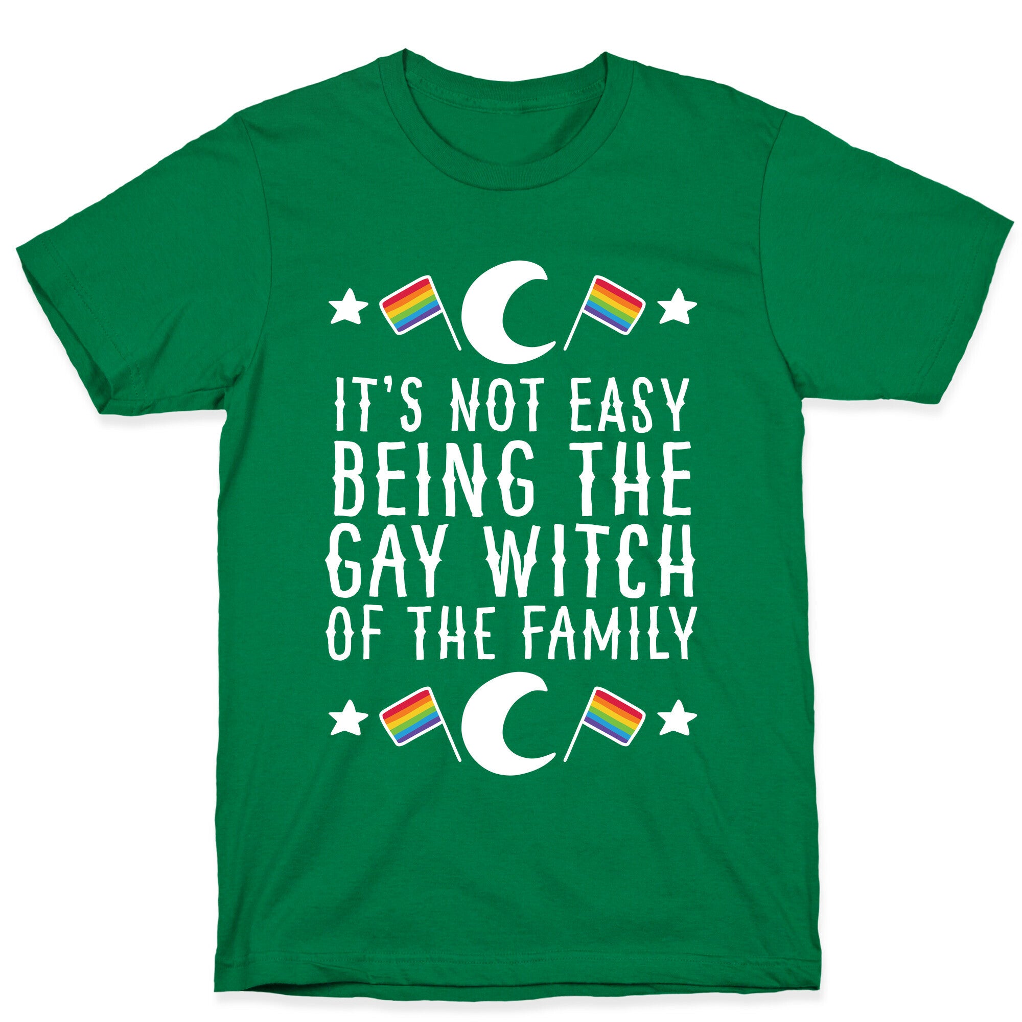 It's Not Easy Being the Gay Witch of the Family T-Shirt