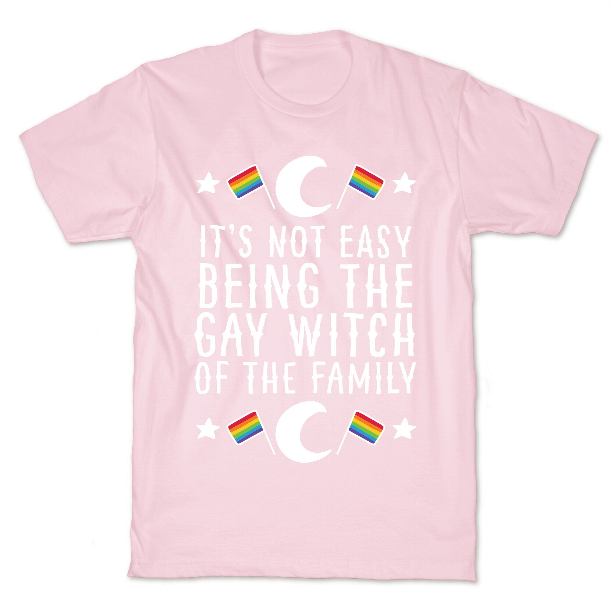 It's Not Easy Being the Gay Witch of the Family T-Shirt