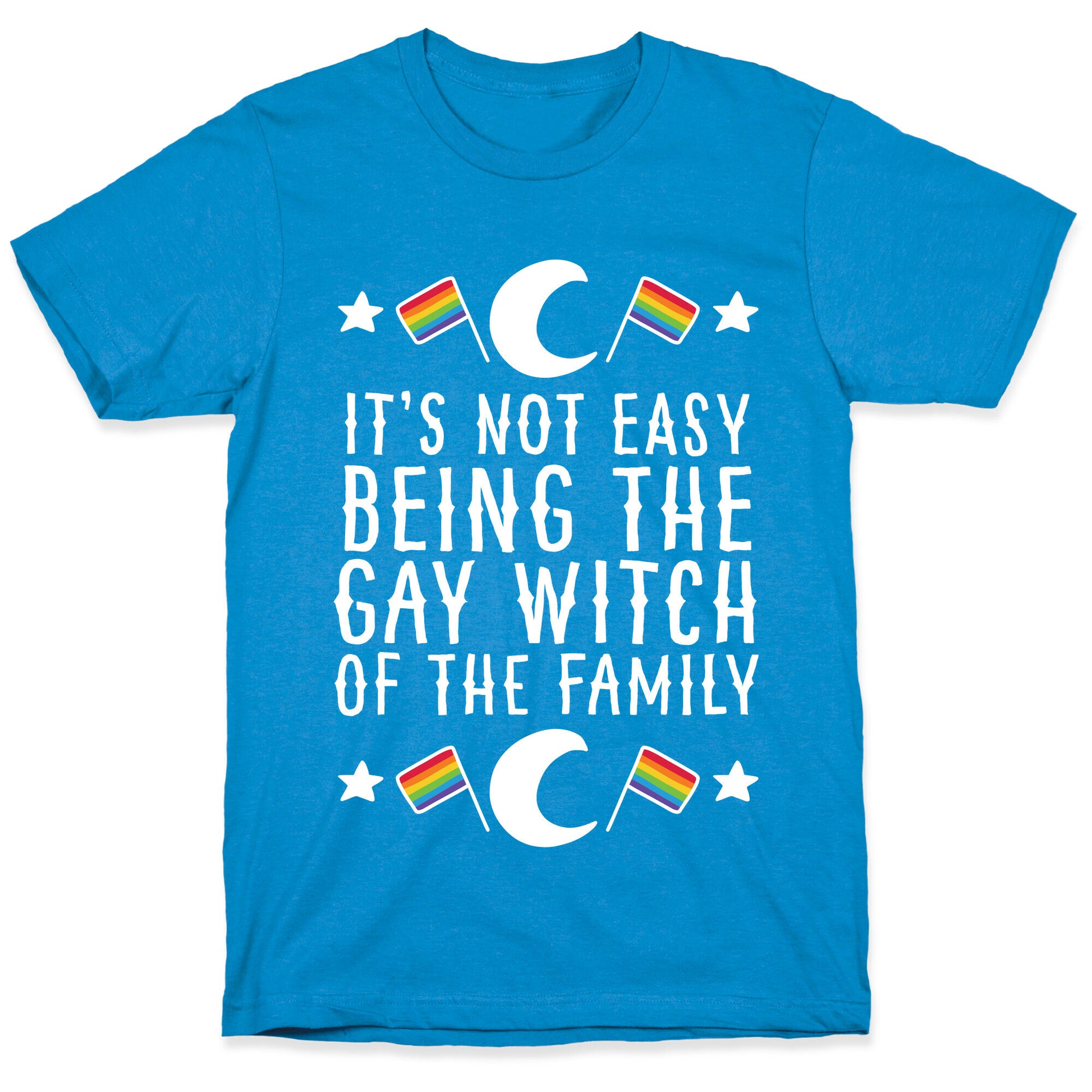 It's Not Easy Being the Gay Witch of the Family T-Shirt