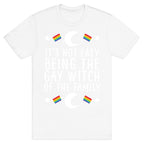 It's Not Easy Being the Gay Witch of the Family T-Shirt