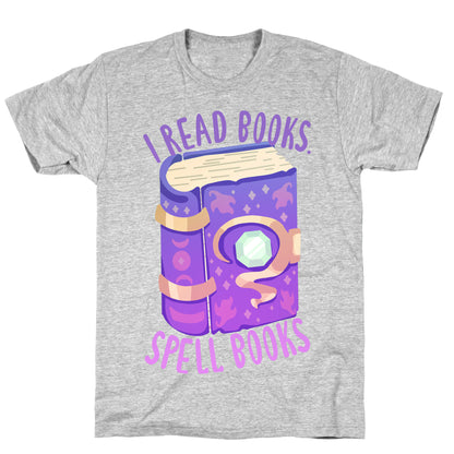 I Read Books. Spell Books T-Shirt