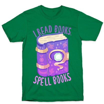 I Read Books. Spell Books T-Shirt