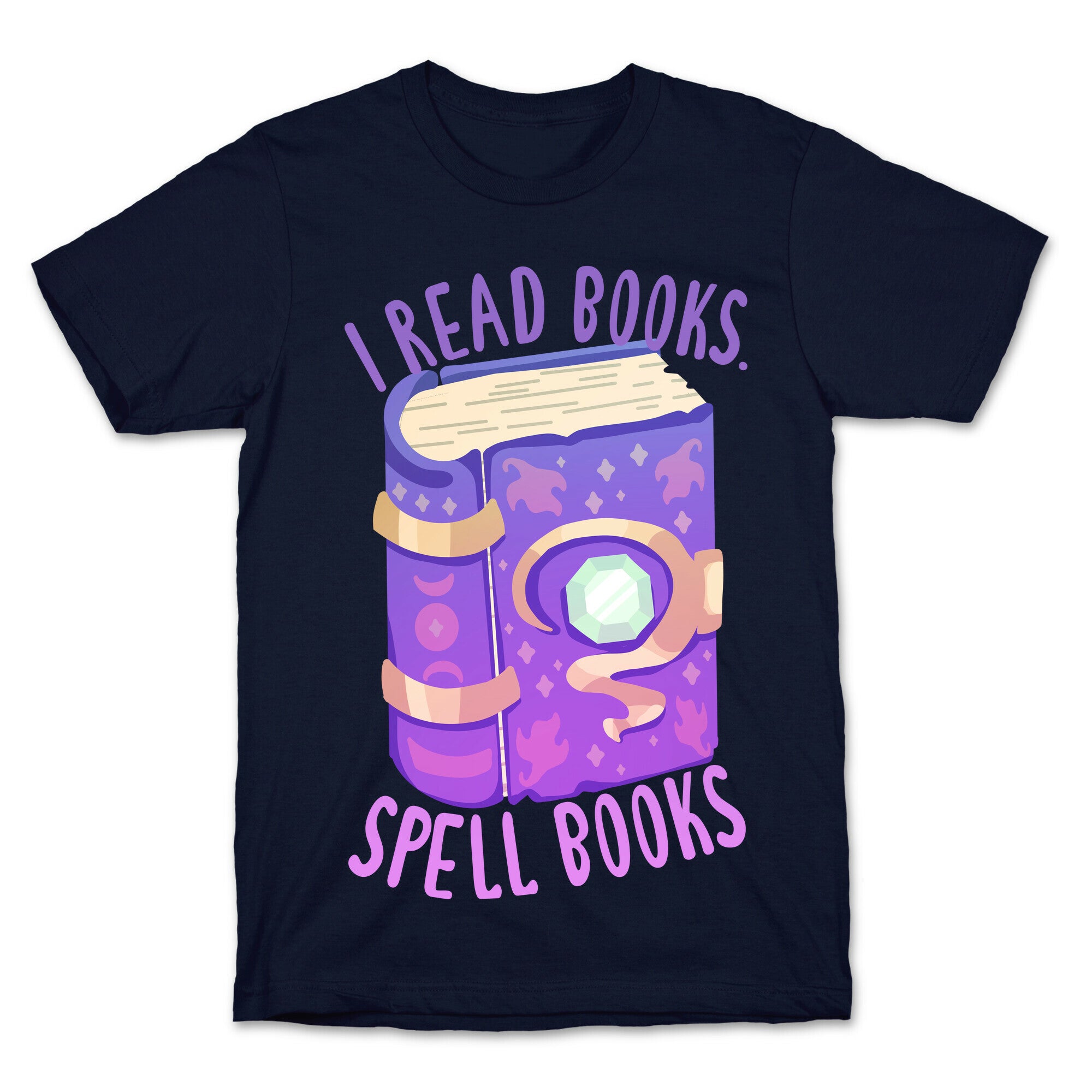 I Read Books. Spell Books T-Shirt