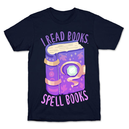 I Read Books. Spell Books T-Shirt