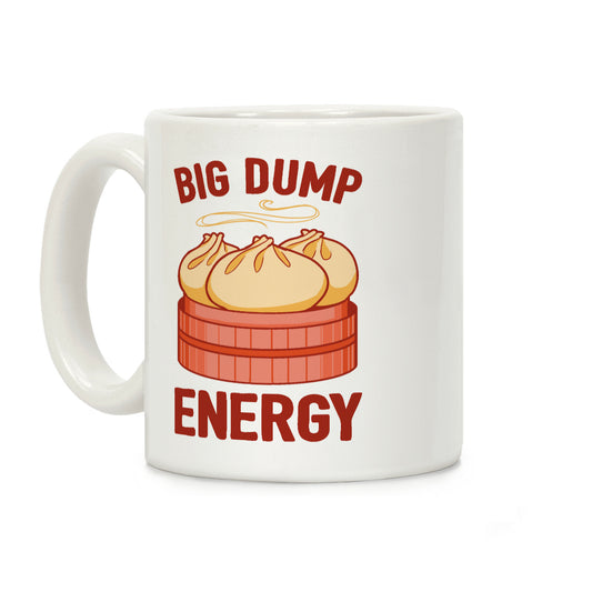 Big Dump Energy Coffee Mug