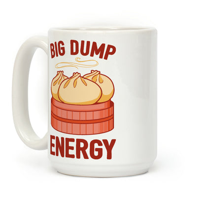 Big Dump Energy Coffee Mug