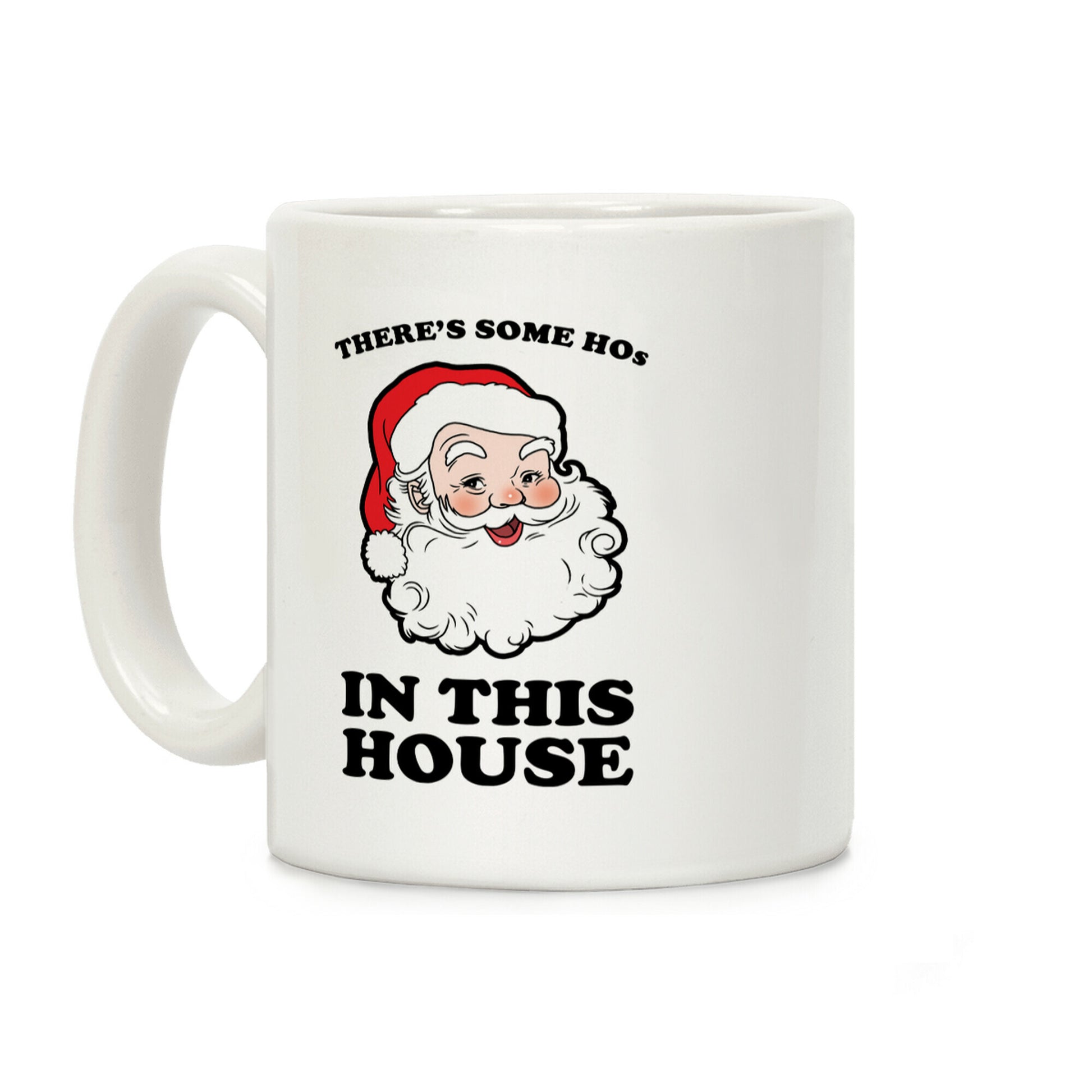 There's Some Hos in this House Coffee Mug