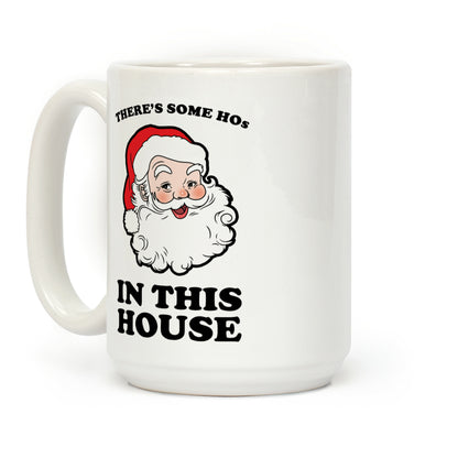 There's Some Hos in this House Coffee Mug