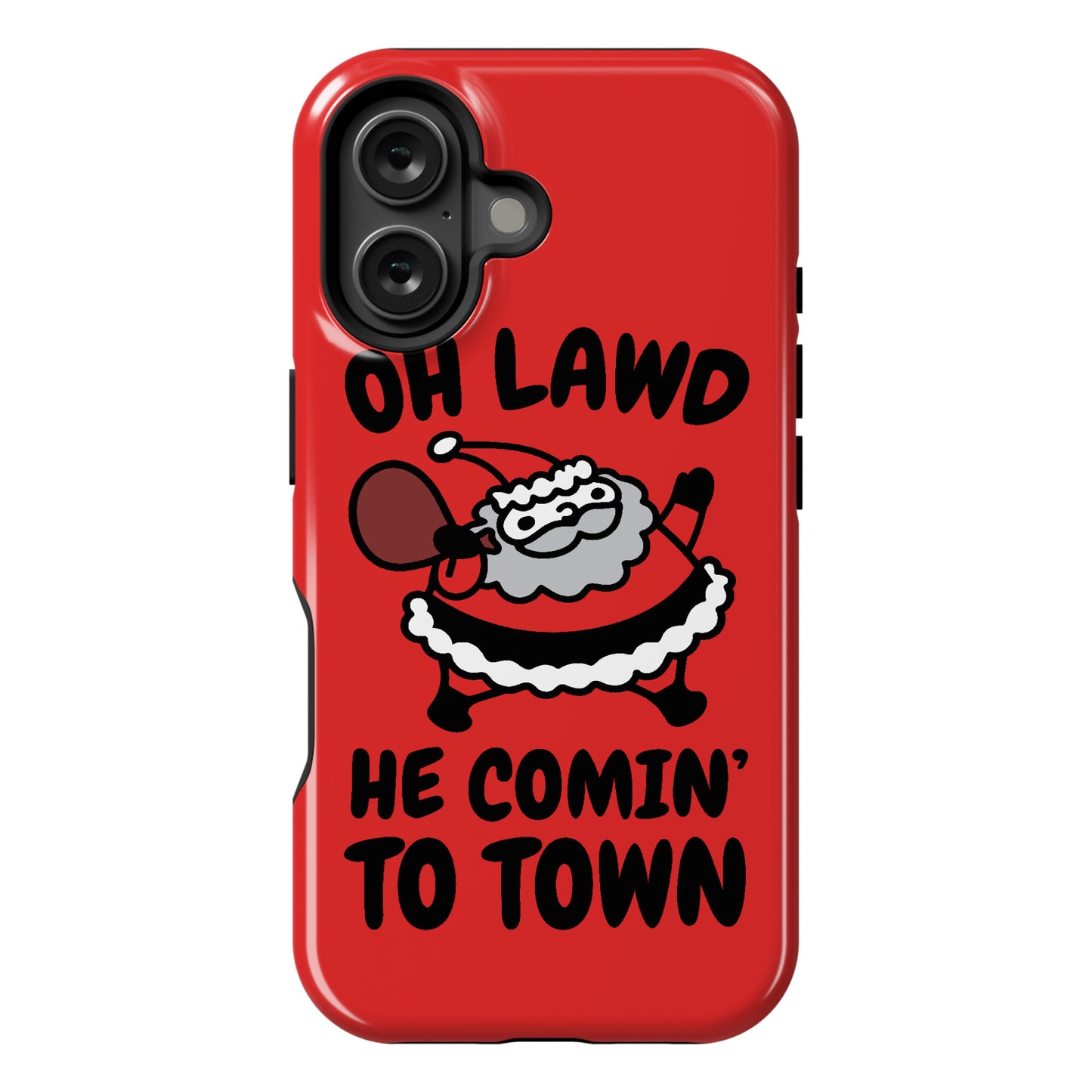 Oh Lawd He Comin' To Town Santa Parody Phone Case