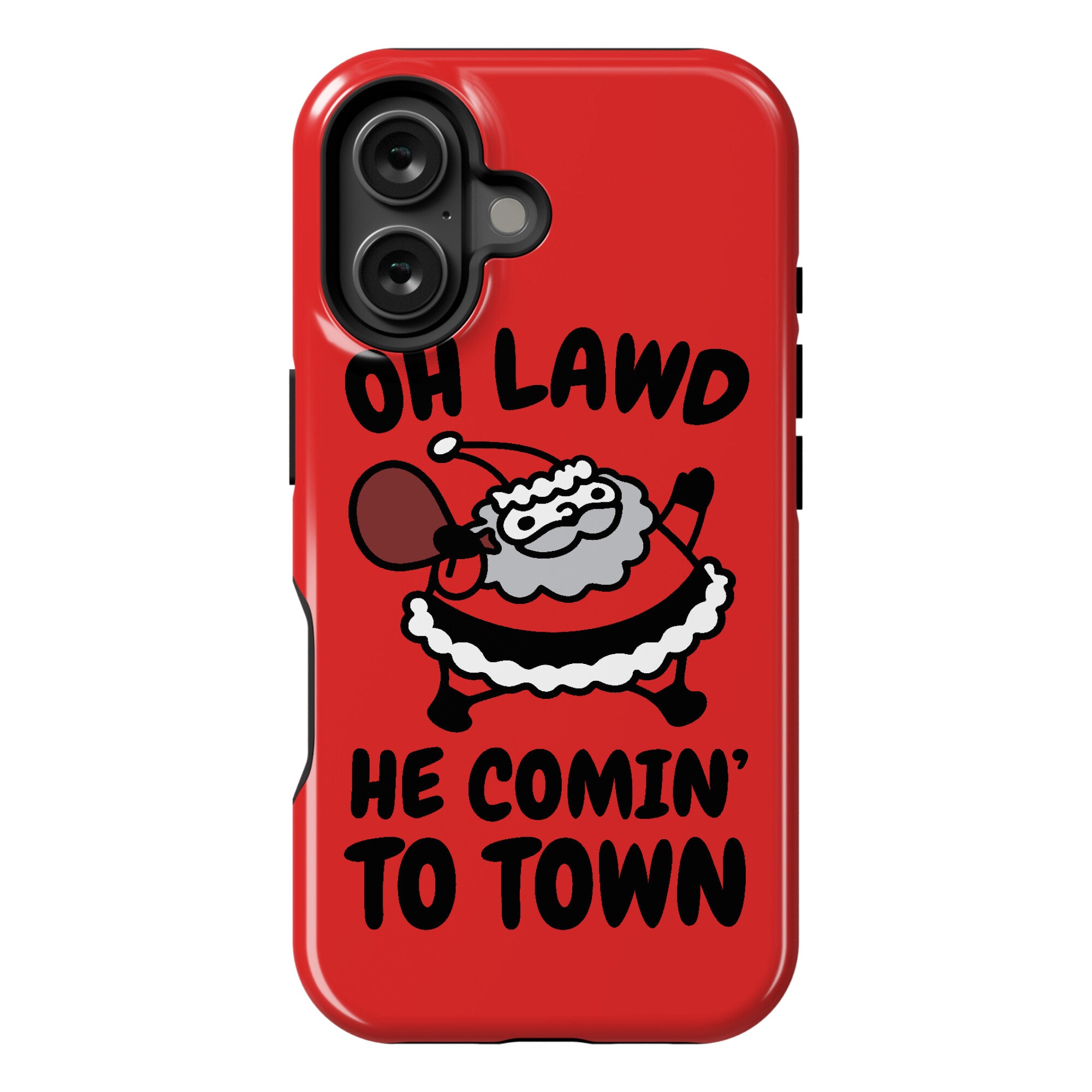 Oh Lawd He Comin' To Town Santa Parody Phone Case