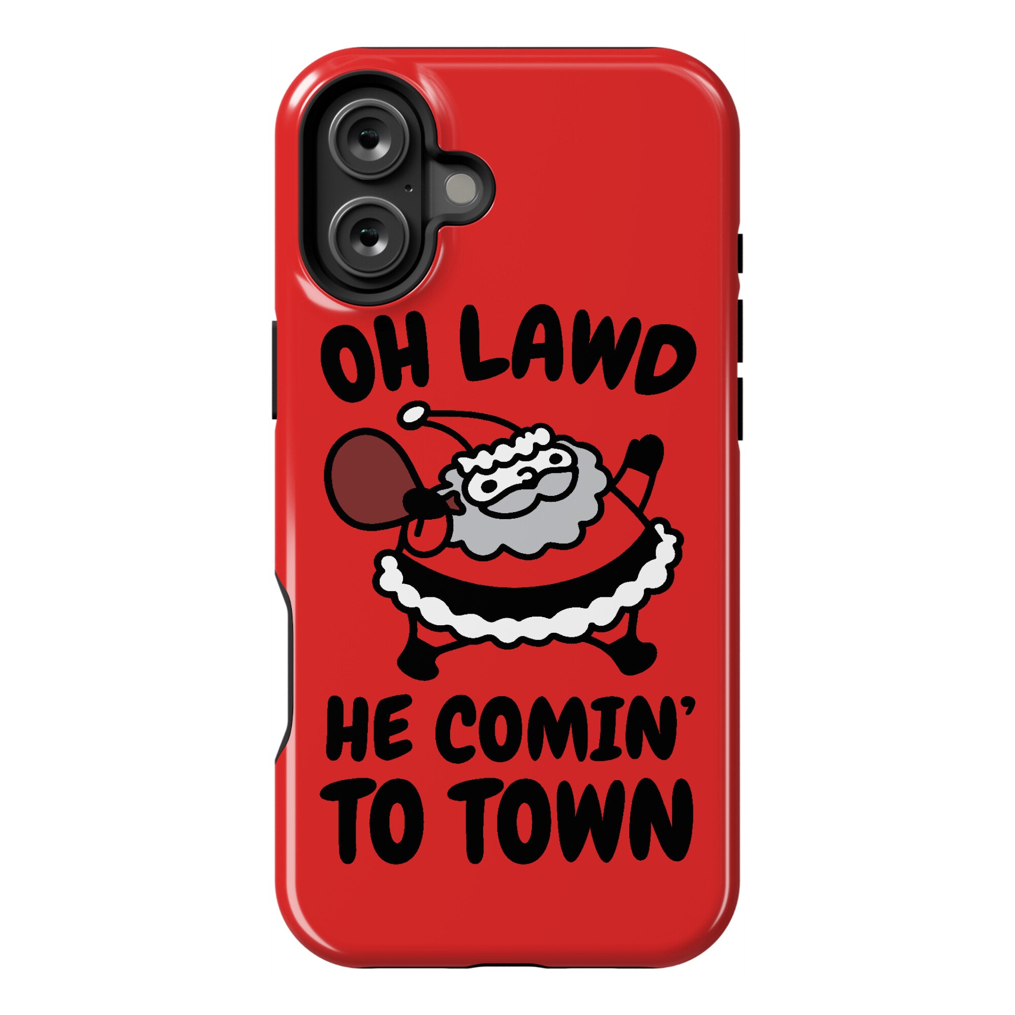 Oh Lawd He Comin' To Town Santa Parody Phone Case