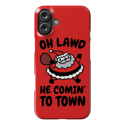 Oh Lawd He Comin' To Town Santa Parody Phone Case