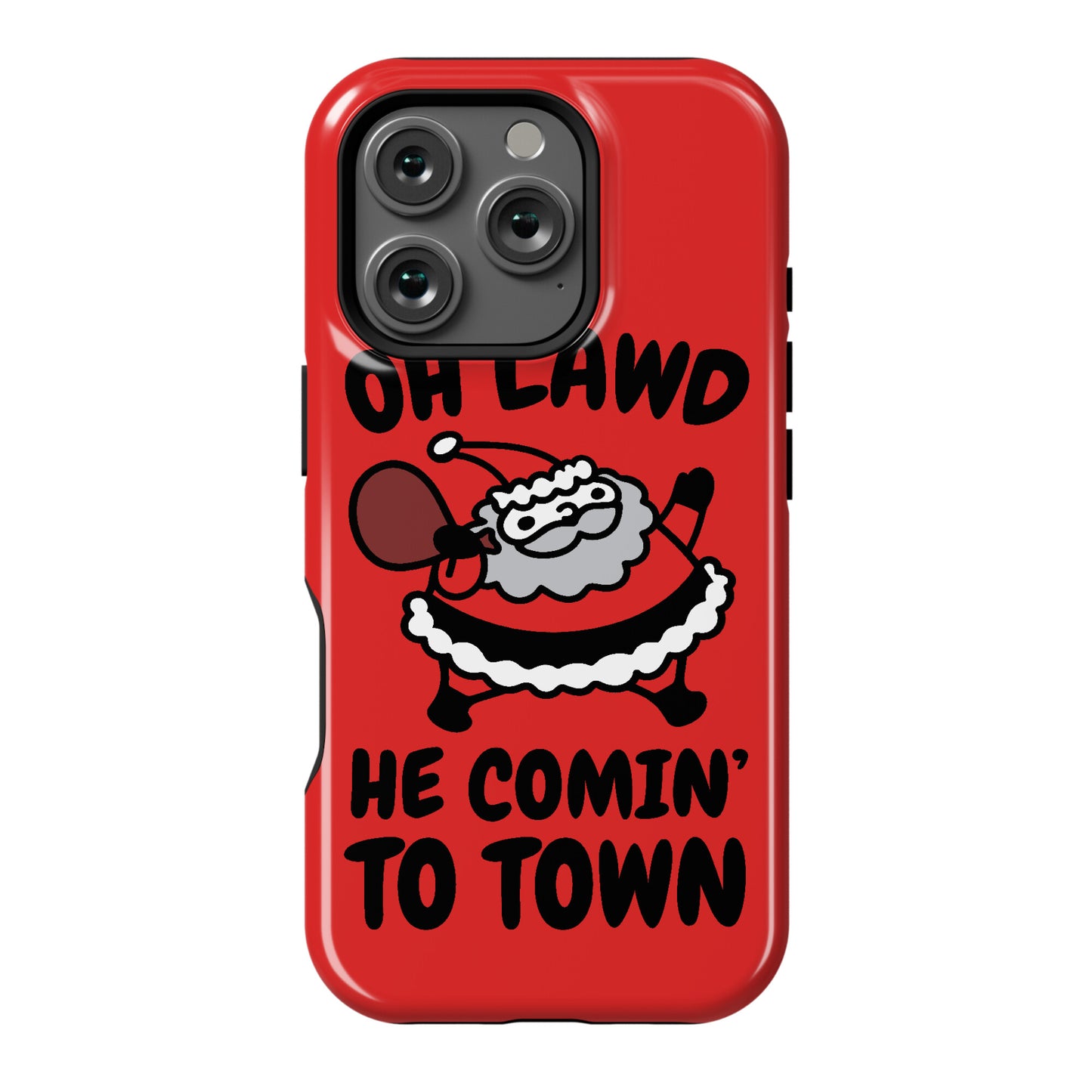 Oh Lawd He Comin' To Town Santa Parody Phone Case