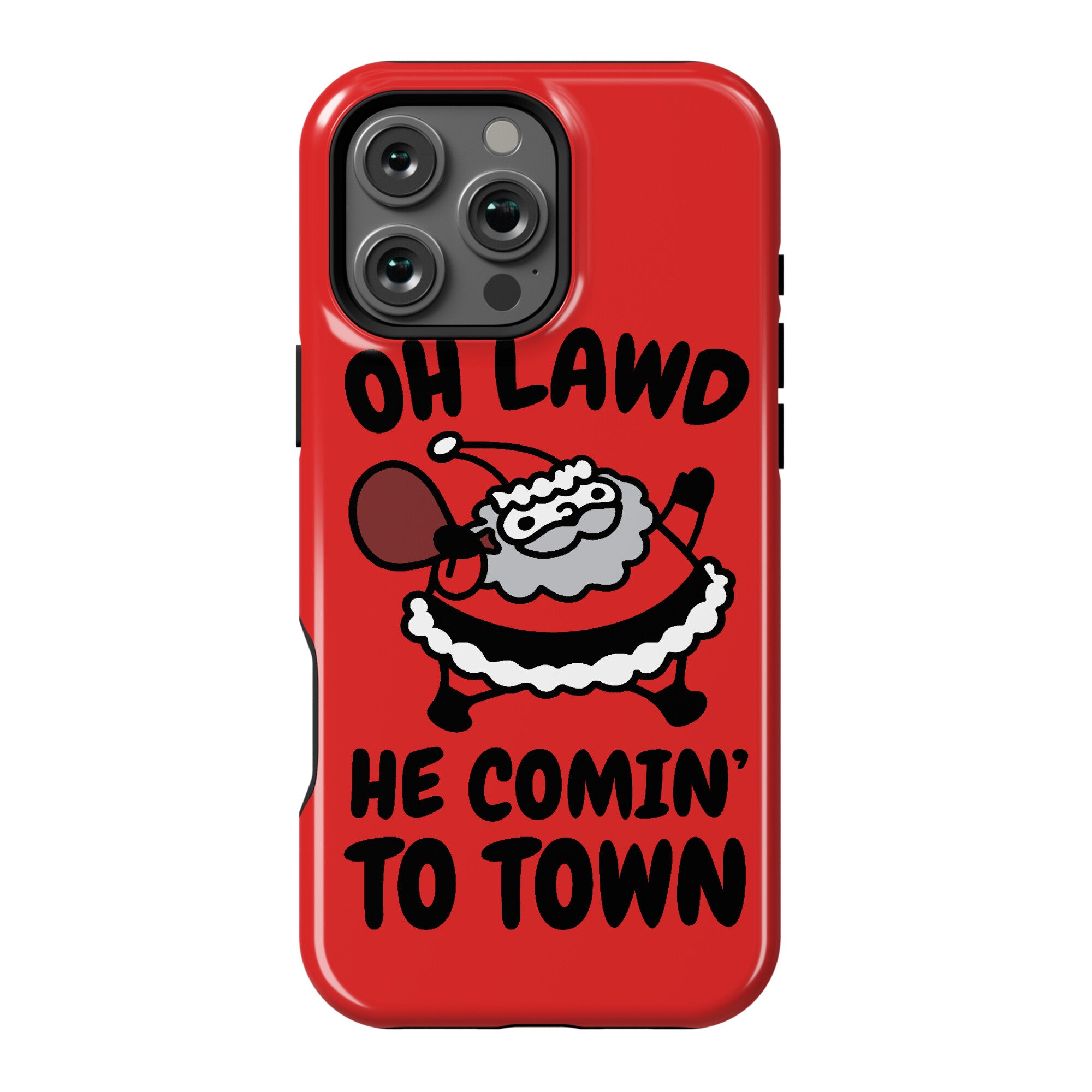 Oh Lawd He Comin' To Town Santa Parody Phone Case