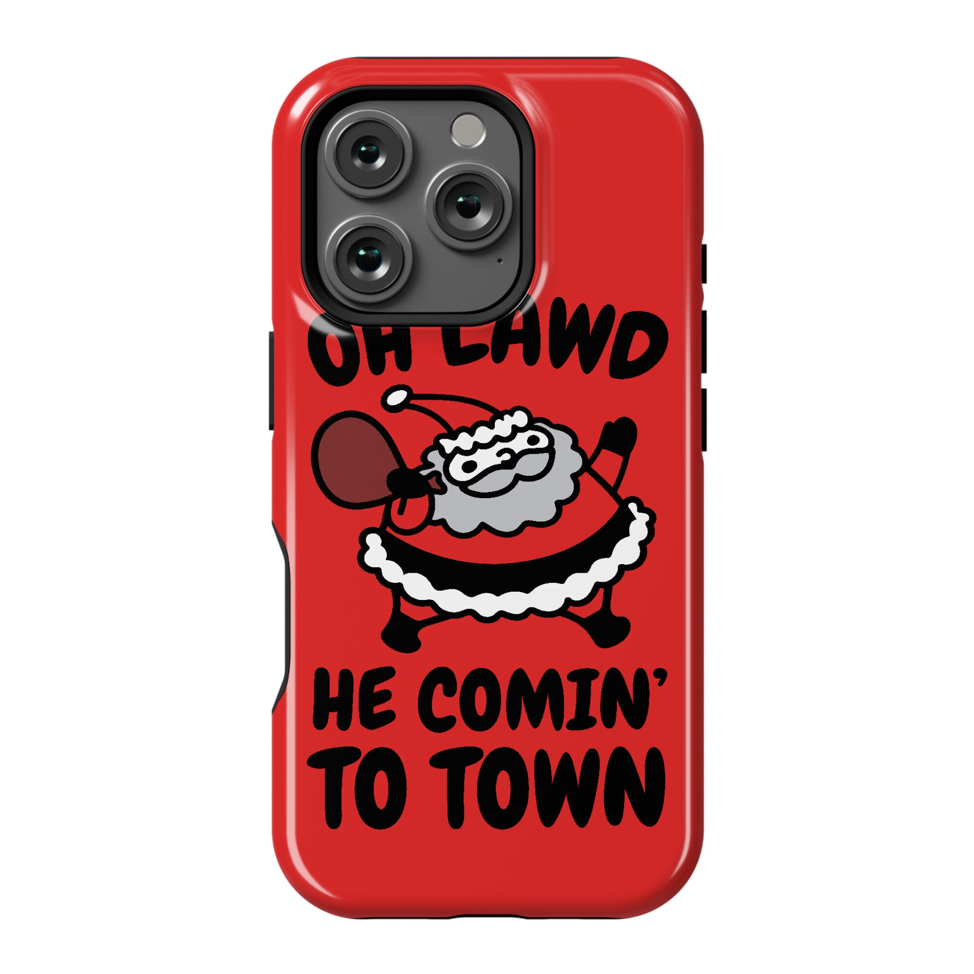 Oh Lawd He Comin' To Town Santa Parody Phone Case