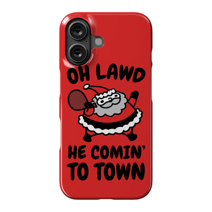 Oh Lawd He Comin' To Town Santa Parody Phone Case