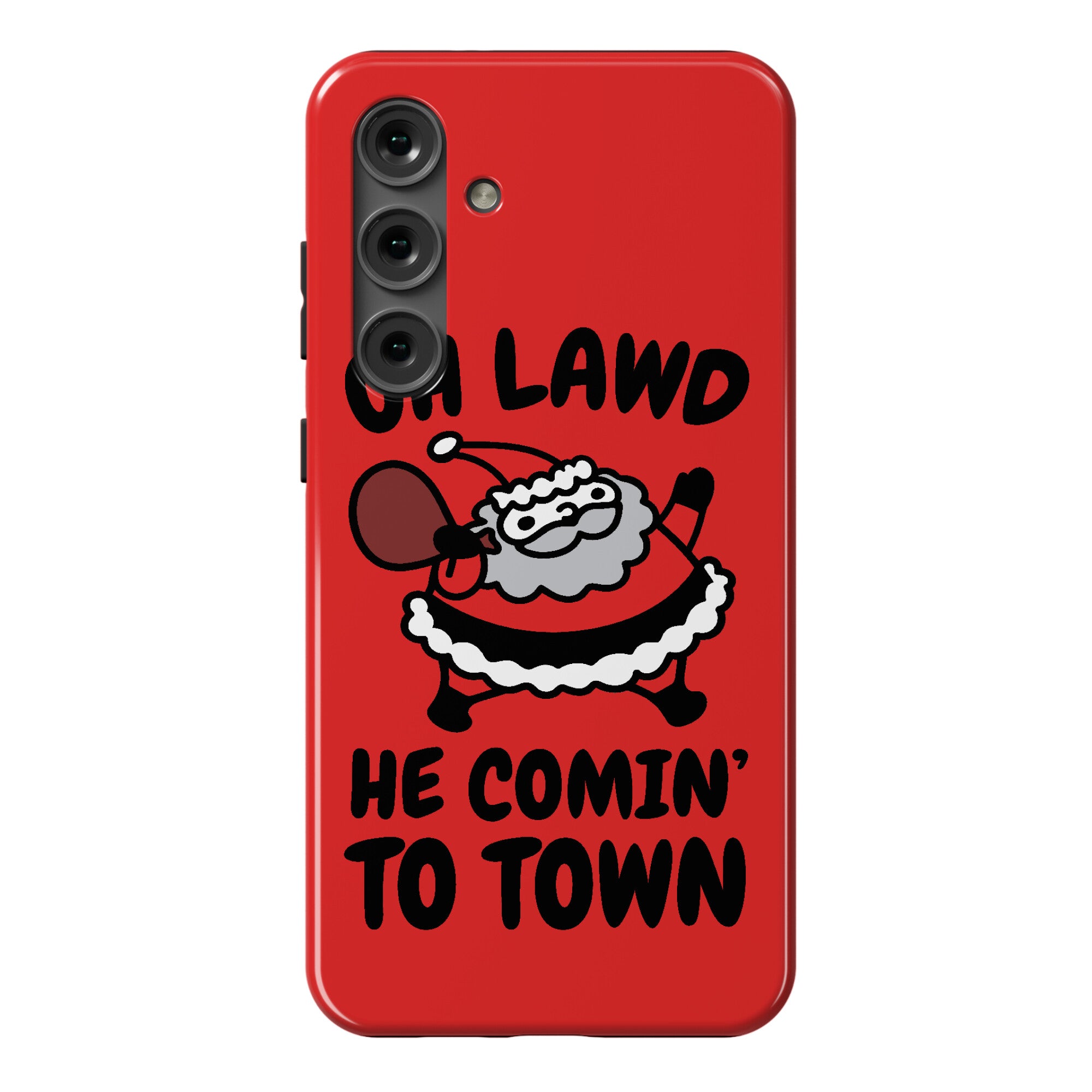 Oh Lawd He Comin' To Town Santa Parody Phone Case