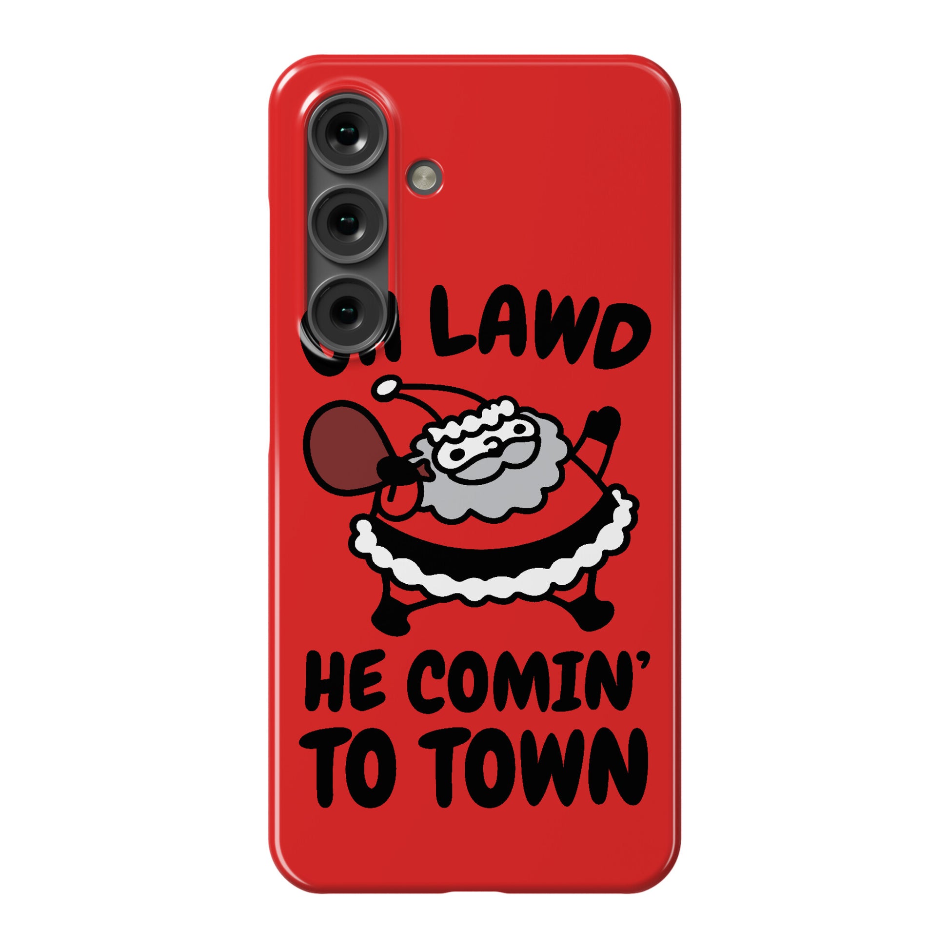 Oh Lawd He Comin' To Town Santa Parody Phone Case