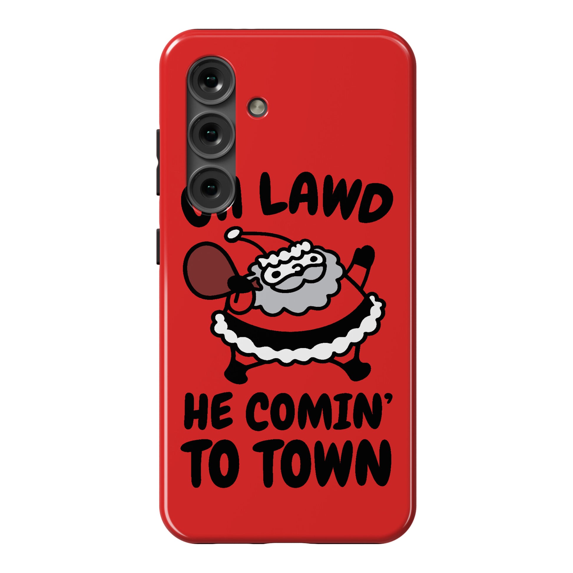 Oh Lawd He Comin' To Town Santa Parody Phone Case