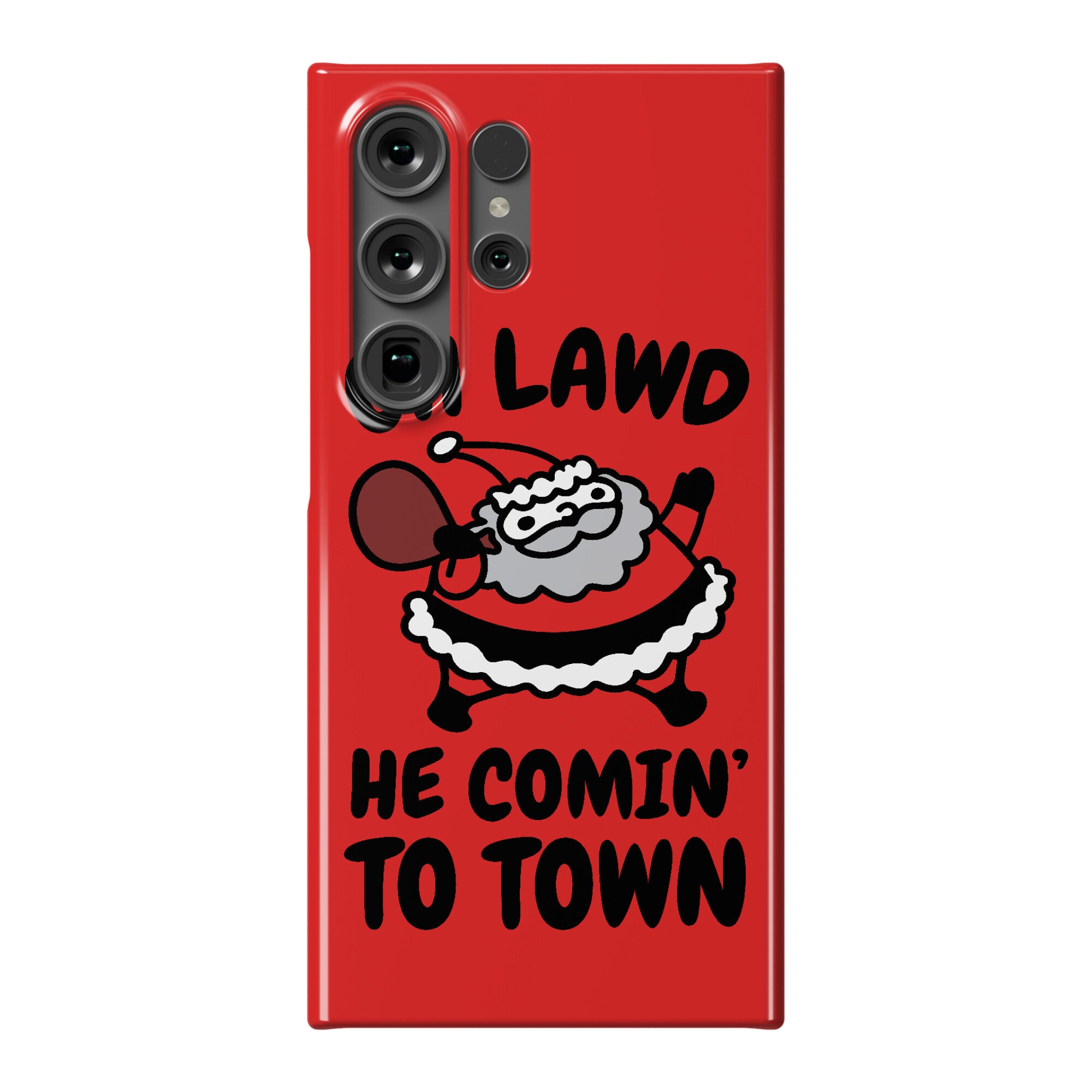 Oh Lawd He Comin' To Town Santa Parody Phone Case