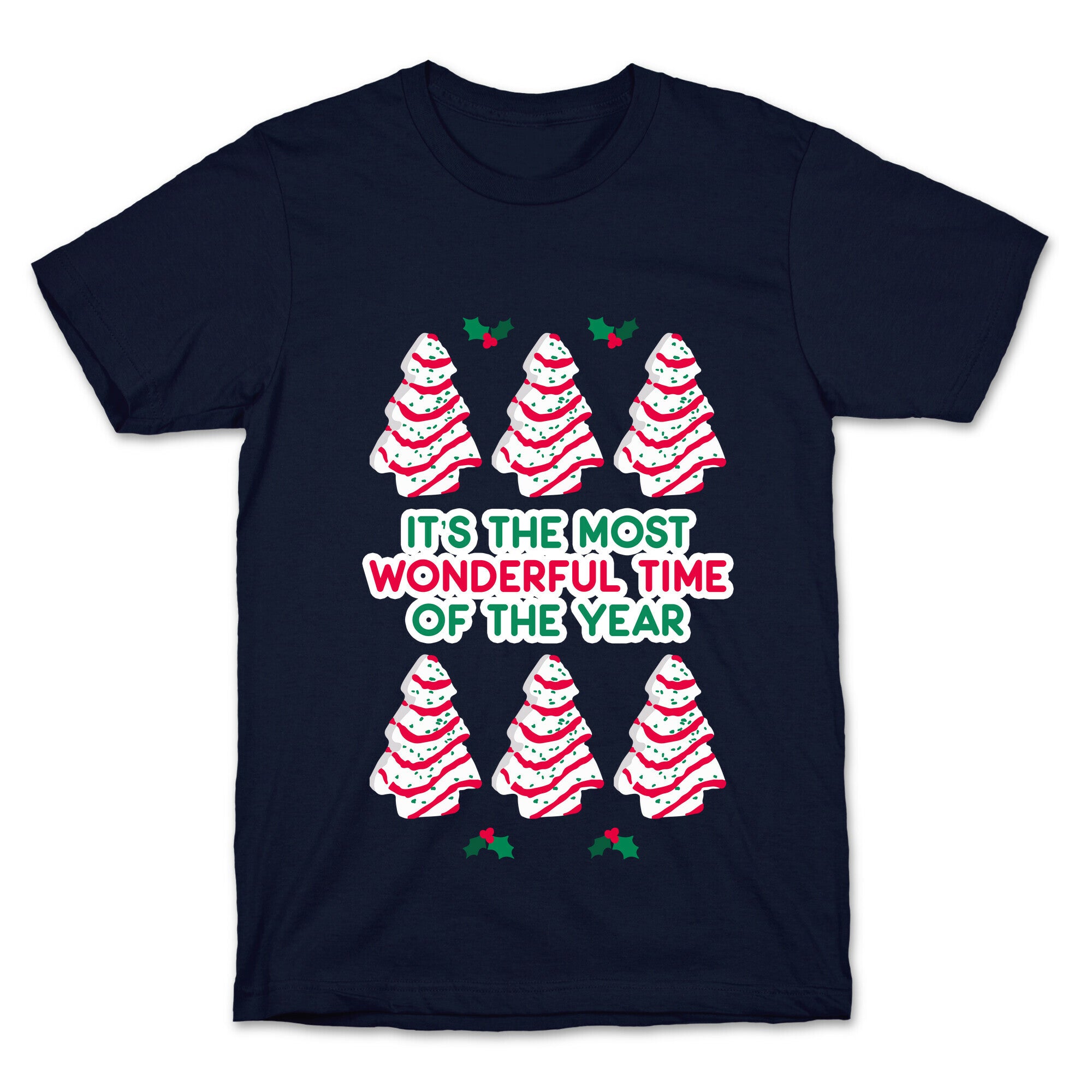 It's the Most Wonderful Time of the Year (Holiday Tree Cake Time) T-Shirt