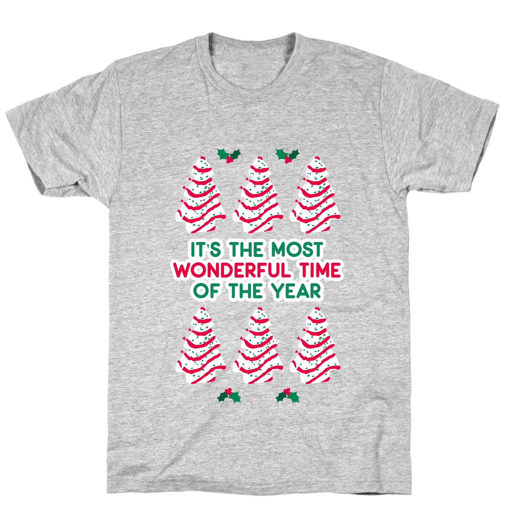 It's the Most Wonderful Time of the Year (Holiday Tree Cake Time) T-Shirt
