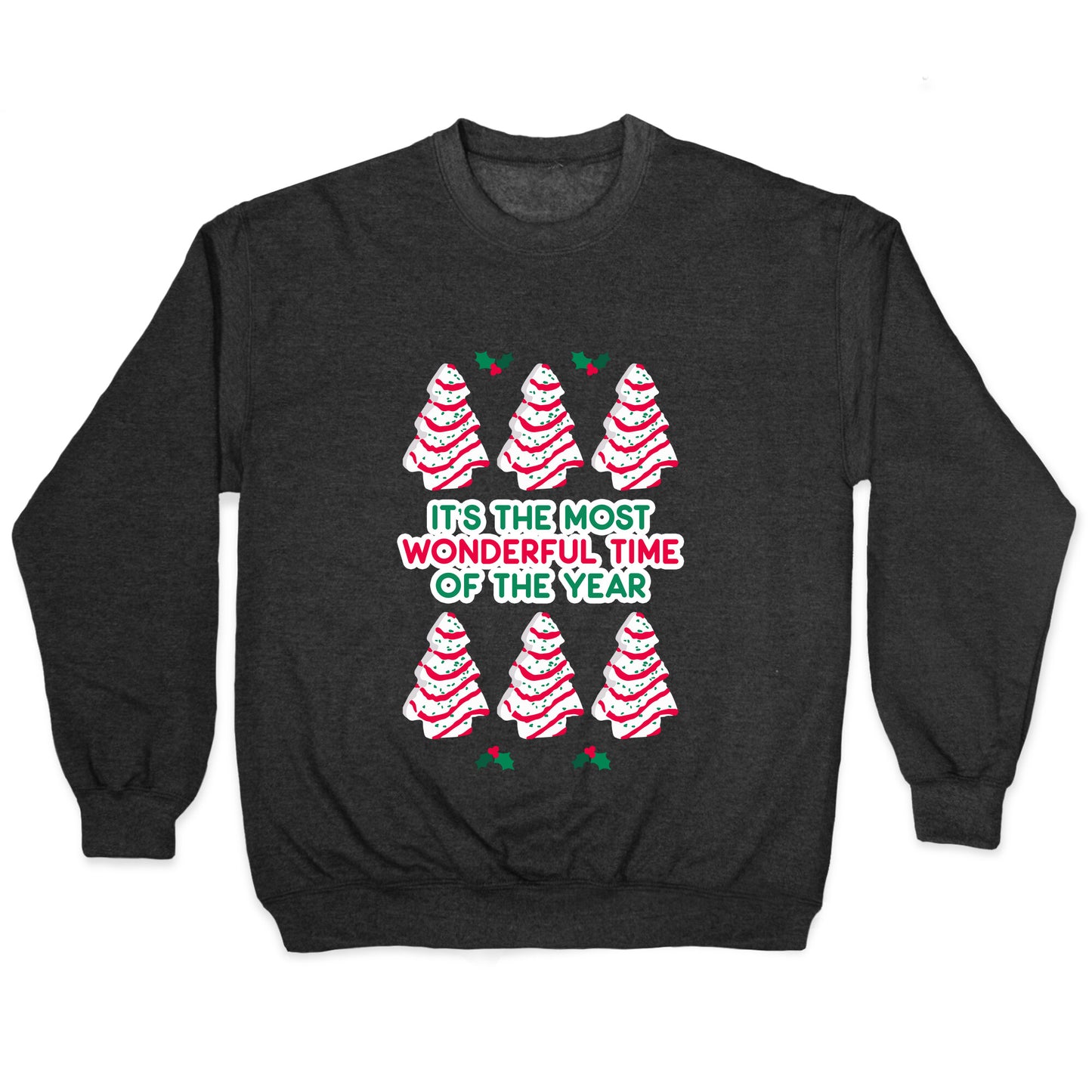 It's the Most Wonderful Time of the Year (Holiday Tree Cake Time) Crewneck Sweatshirt