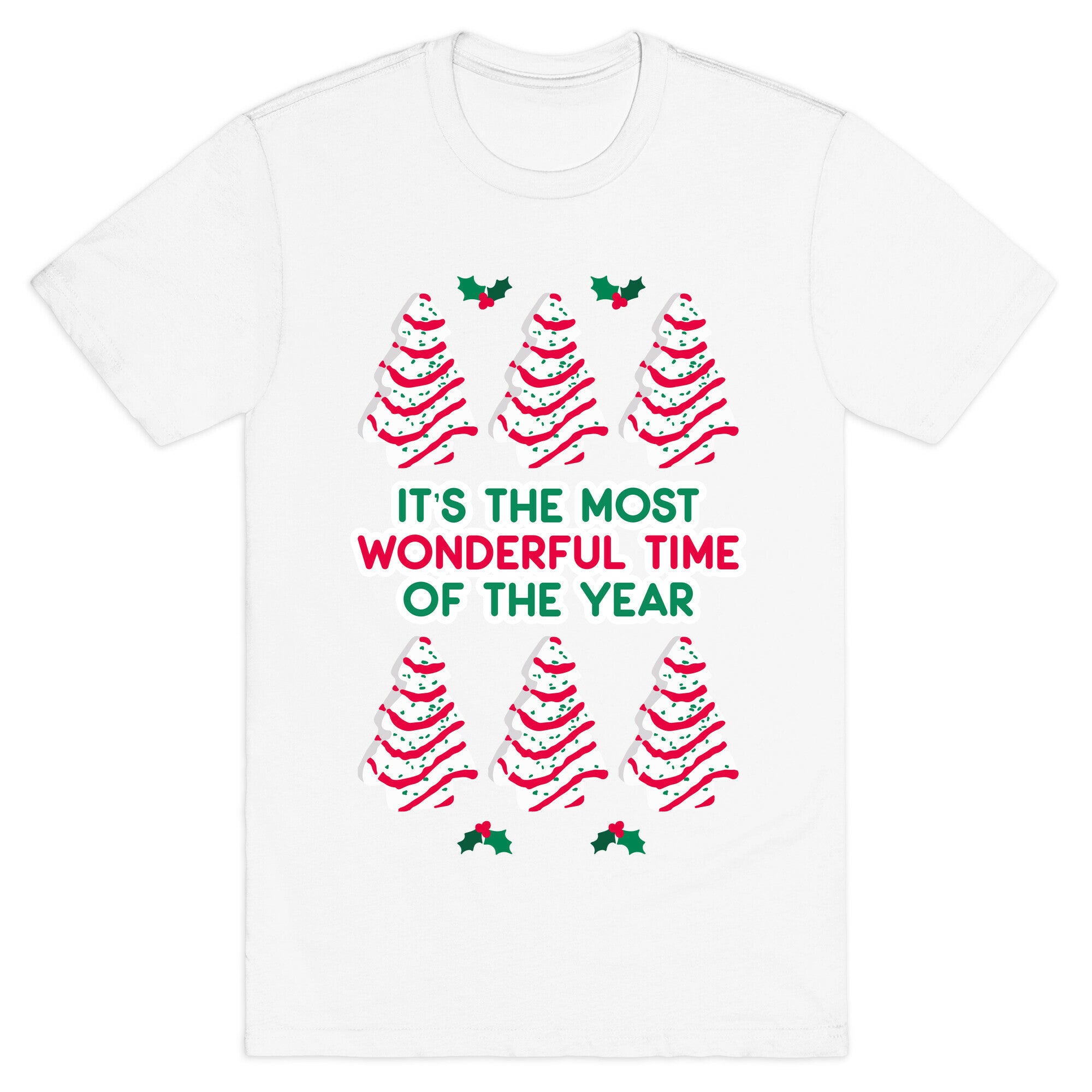 It's the Most Wonderful Time of the Year (Holiday Tree Cake Time) T-Shirt
