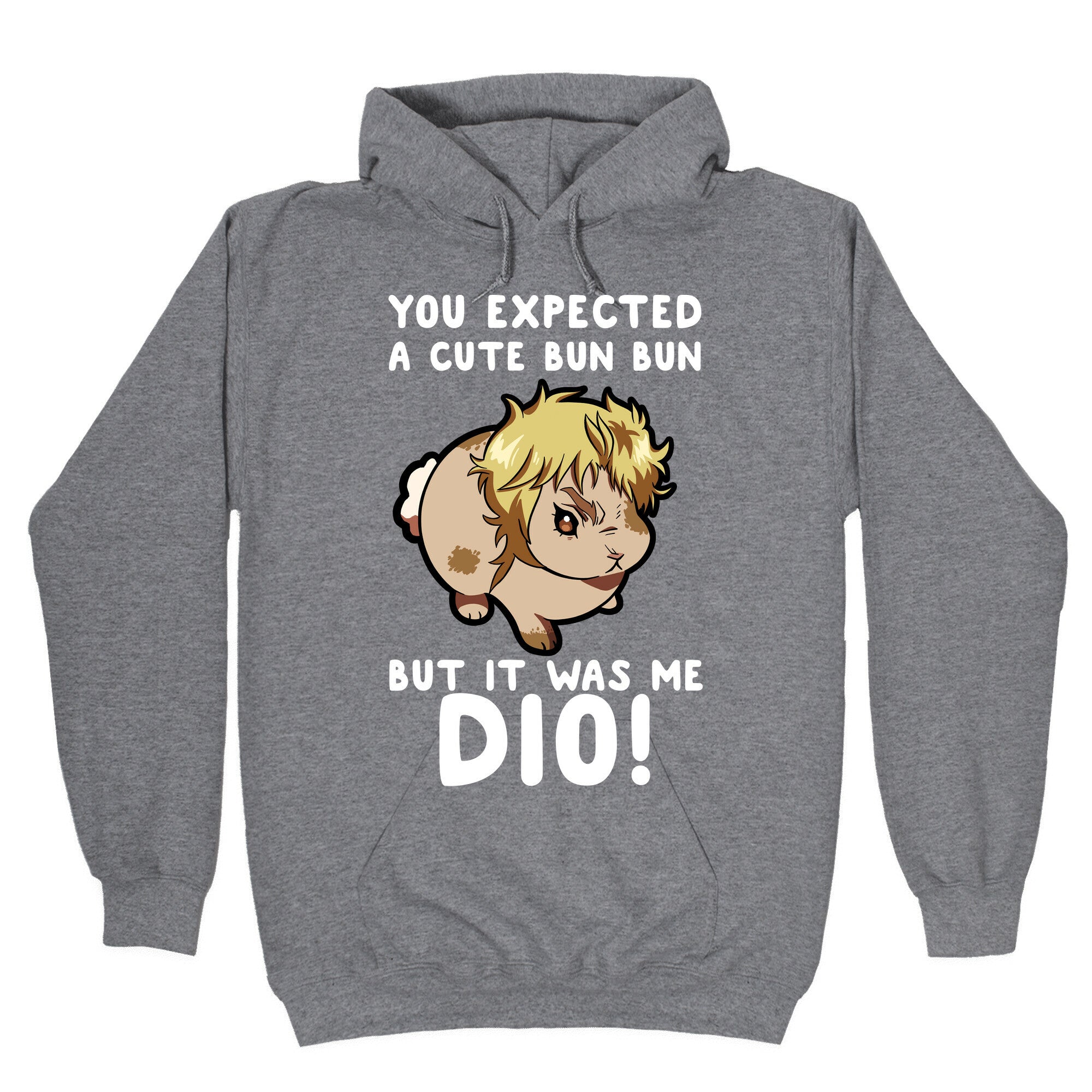 You Expected A Cute Bun Bun But It Was Me DIO Hoodie