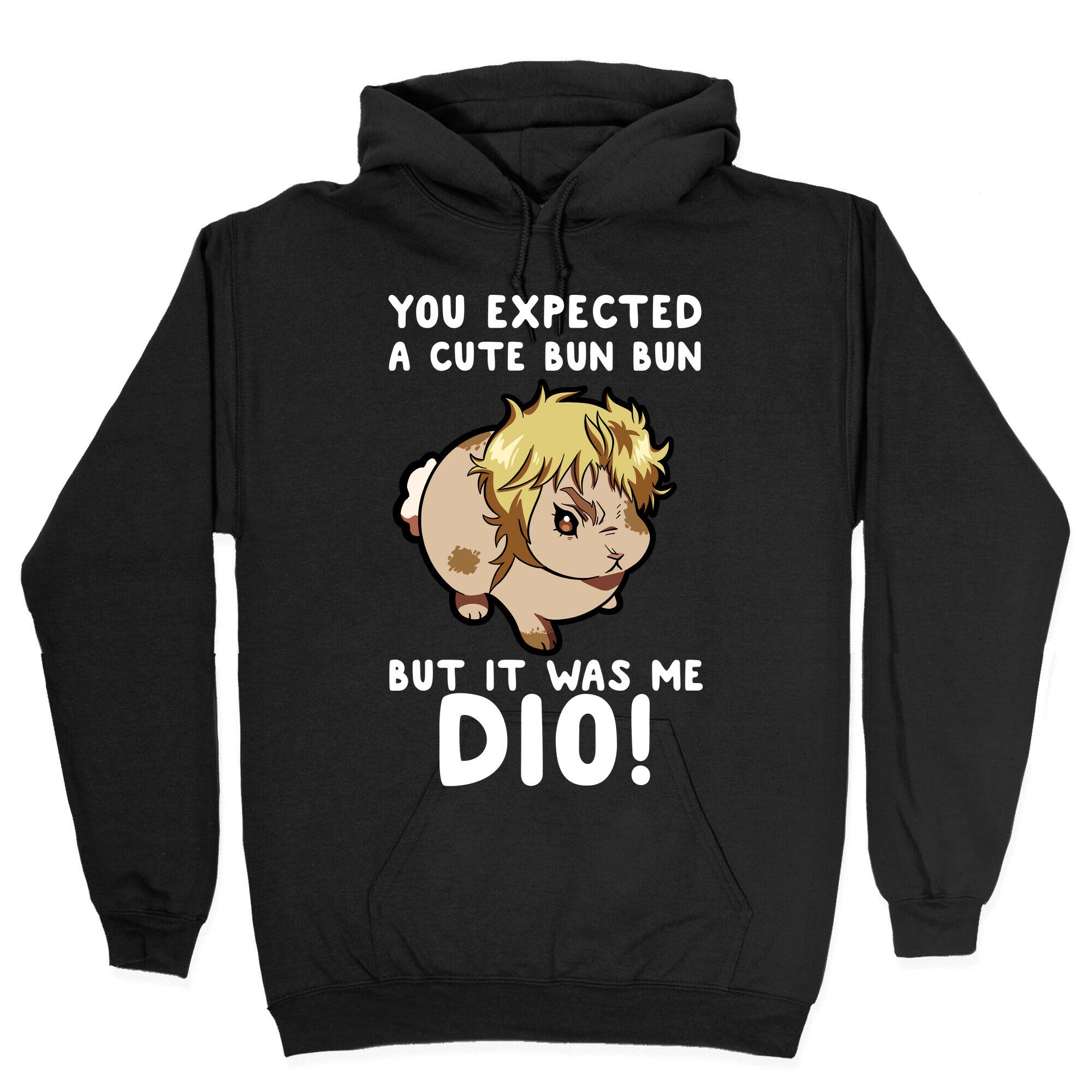 You Expected A Cute Bun Bun But It Was Me DIO Hoodie