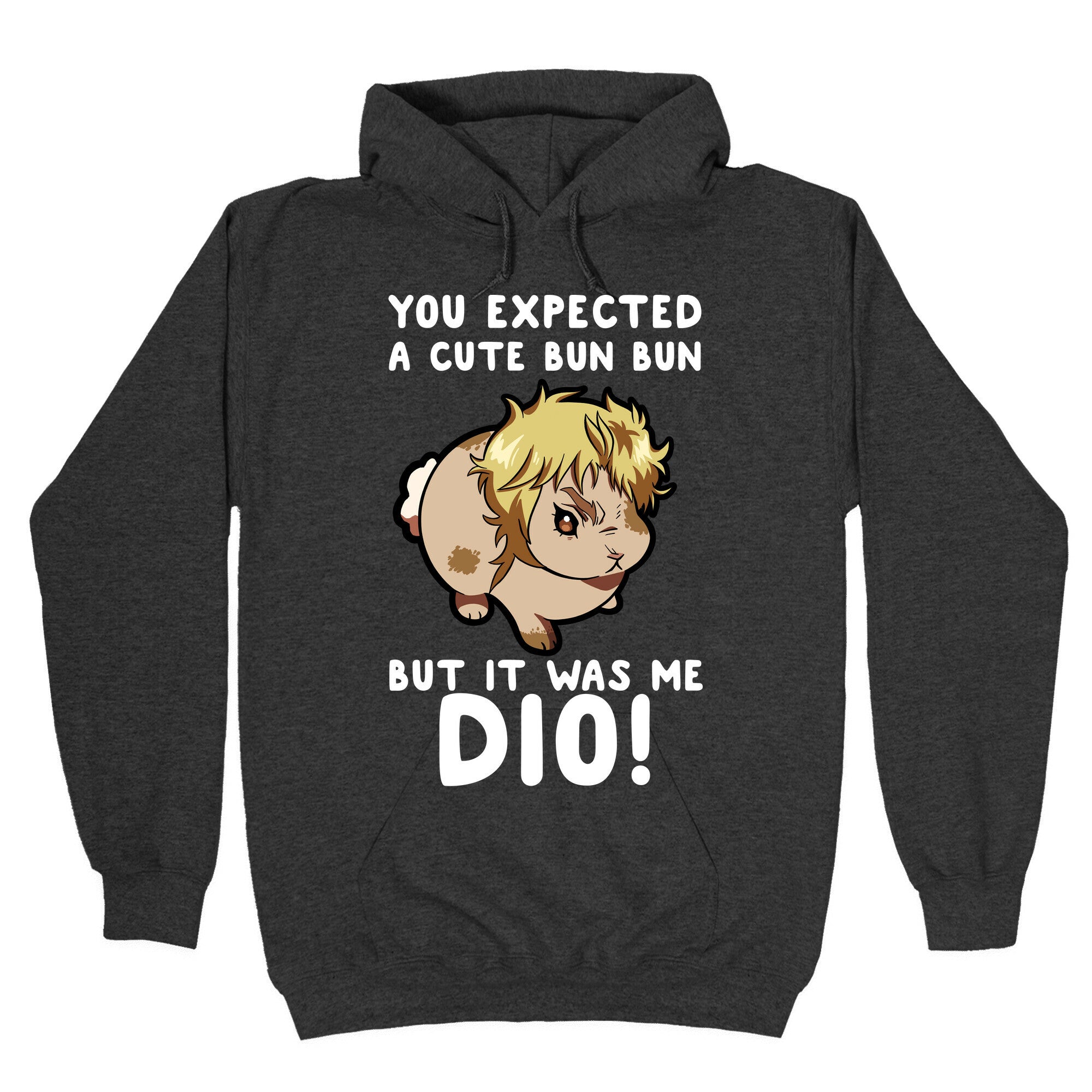 You Expected A Cute Bun Bun But It Was Me DIO Hoodie