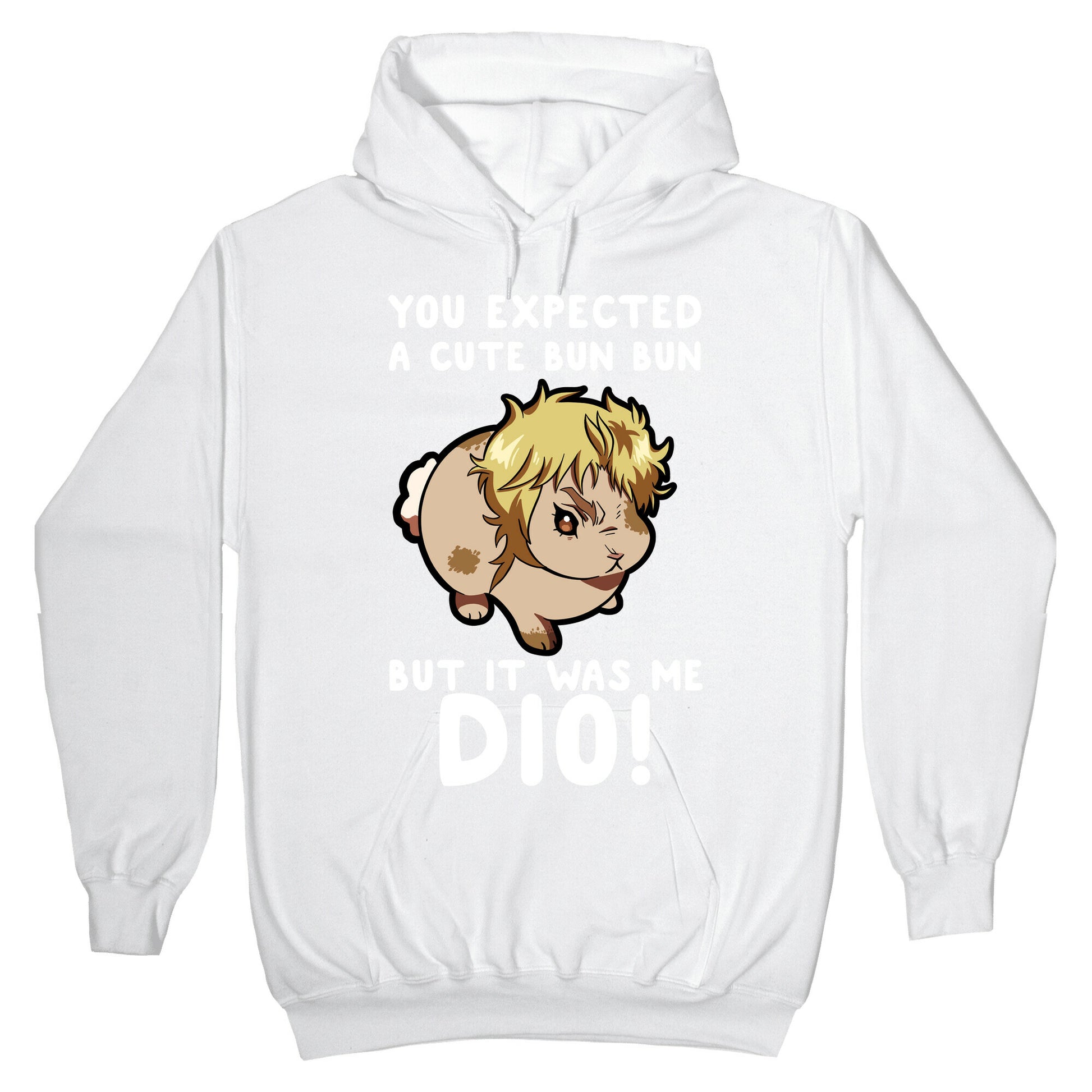You Expected A Cute Bun Bun But It Was Me DIO Hoodie