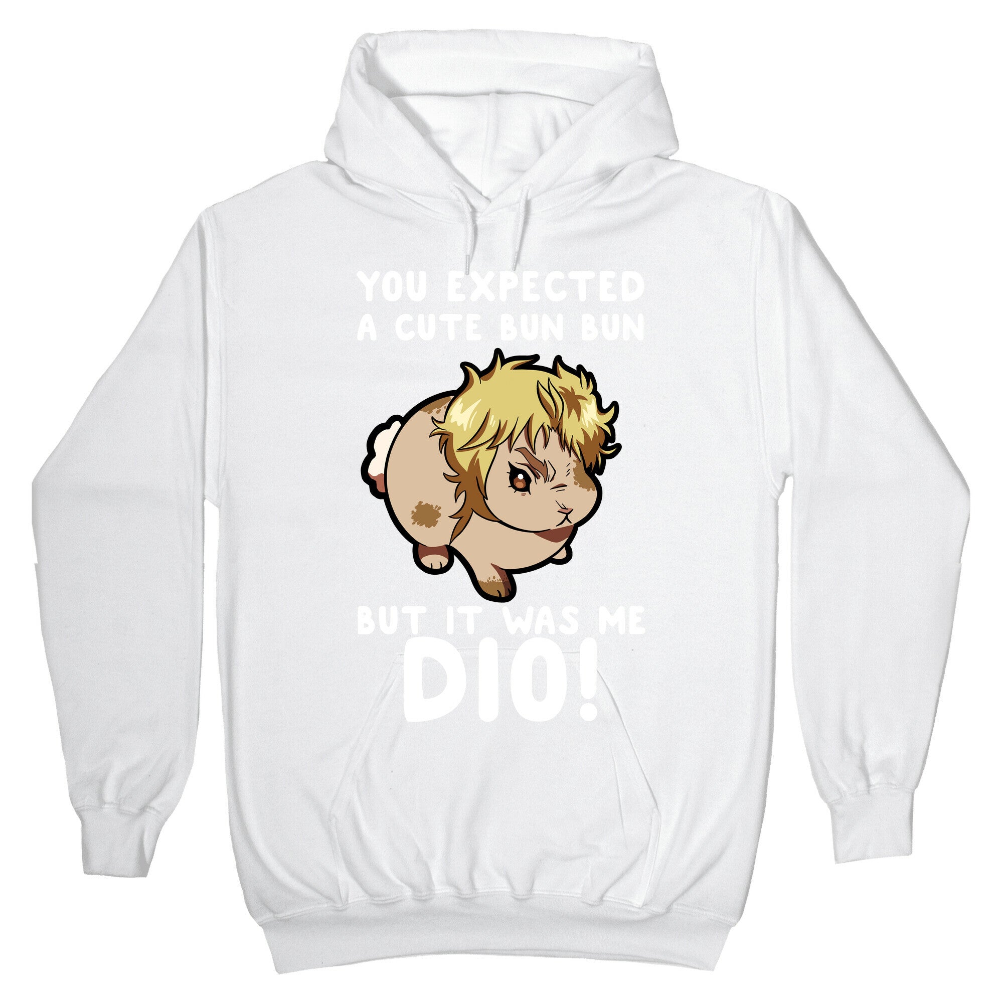 You Expected A Cute Bun Bun But It Was Me DIO Hoodie