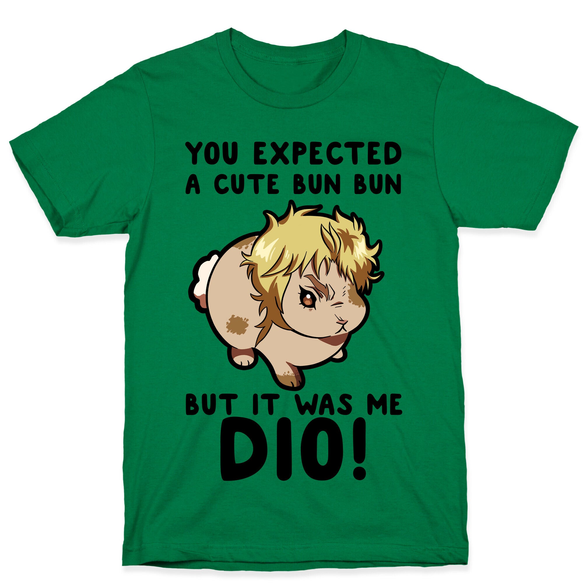 You Expected A Cute Bun Bun But It Was Me DIO T-Shirt