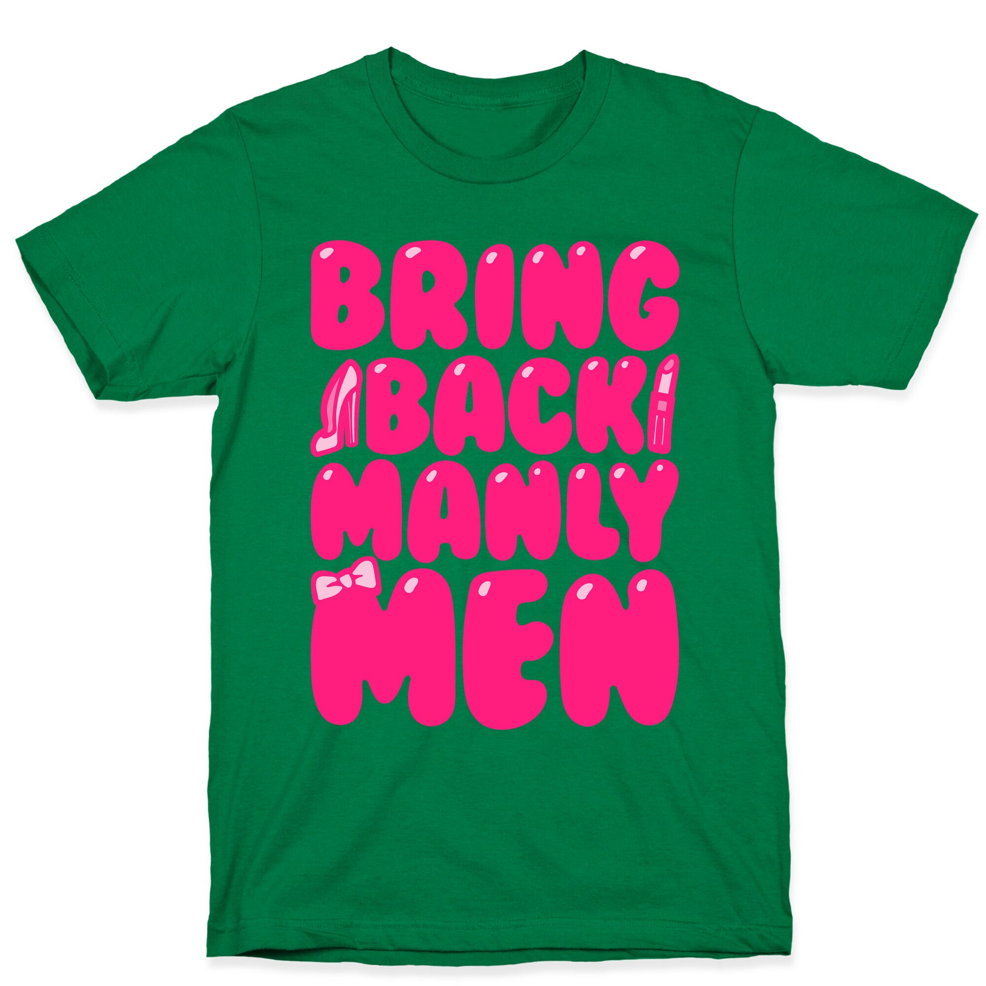 Bring Back Manly Men Parody T-Shirt