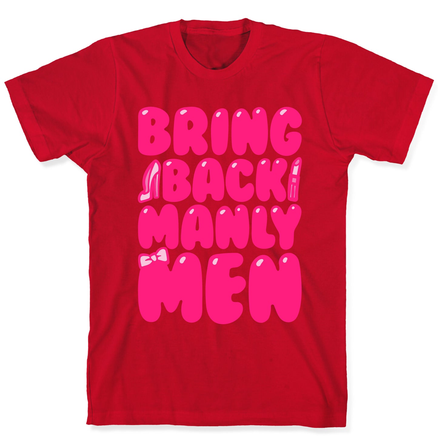 Bring Back Manly Men Parody T-Shirt