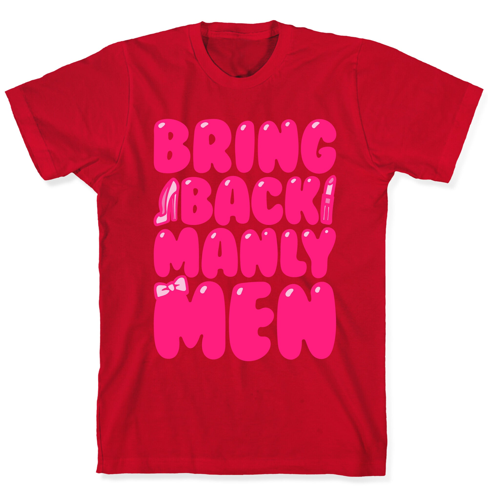 Bring Back Manly Men Parody T-Shirt