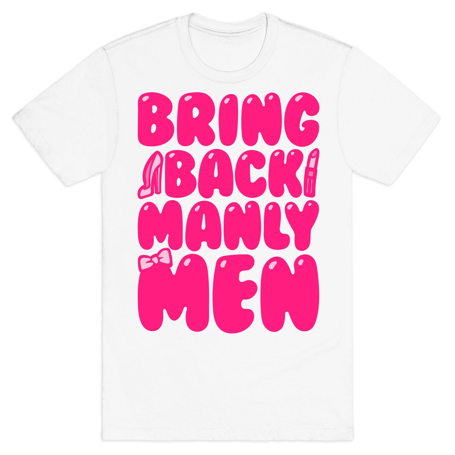 Bring Back Manly Men Parody T-Shirt