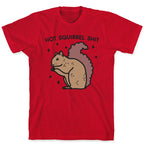 Hot Squirrel Shit T-Shirt