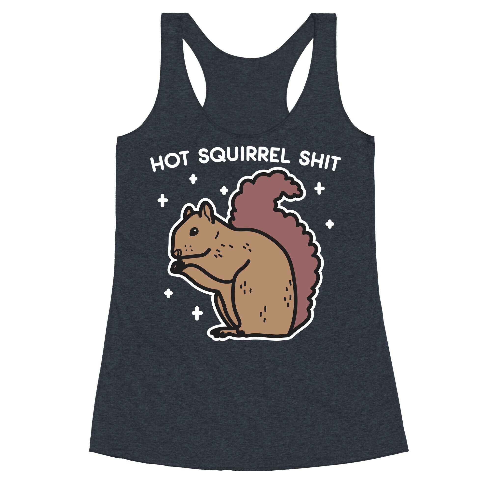 Hot Squirrel Shit Racerback Tank
