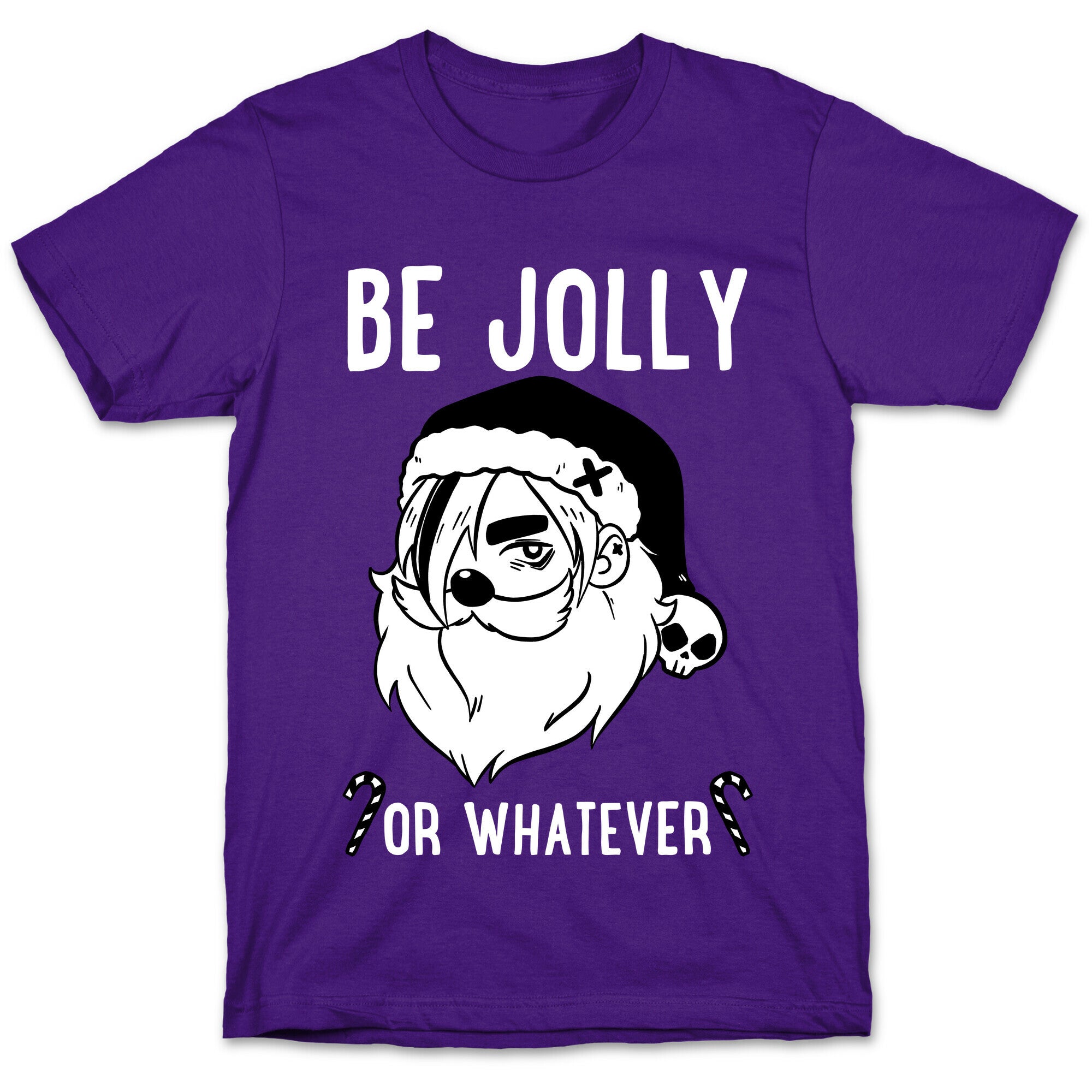Be Jolly Or Whatever T-Shirt