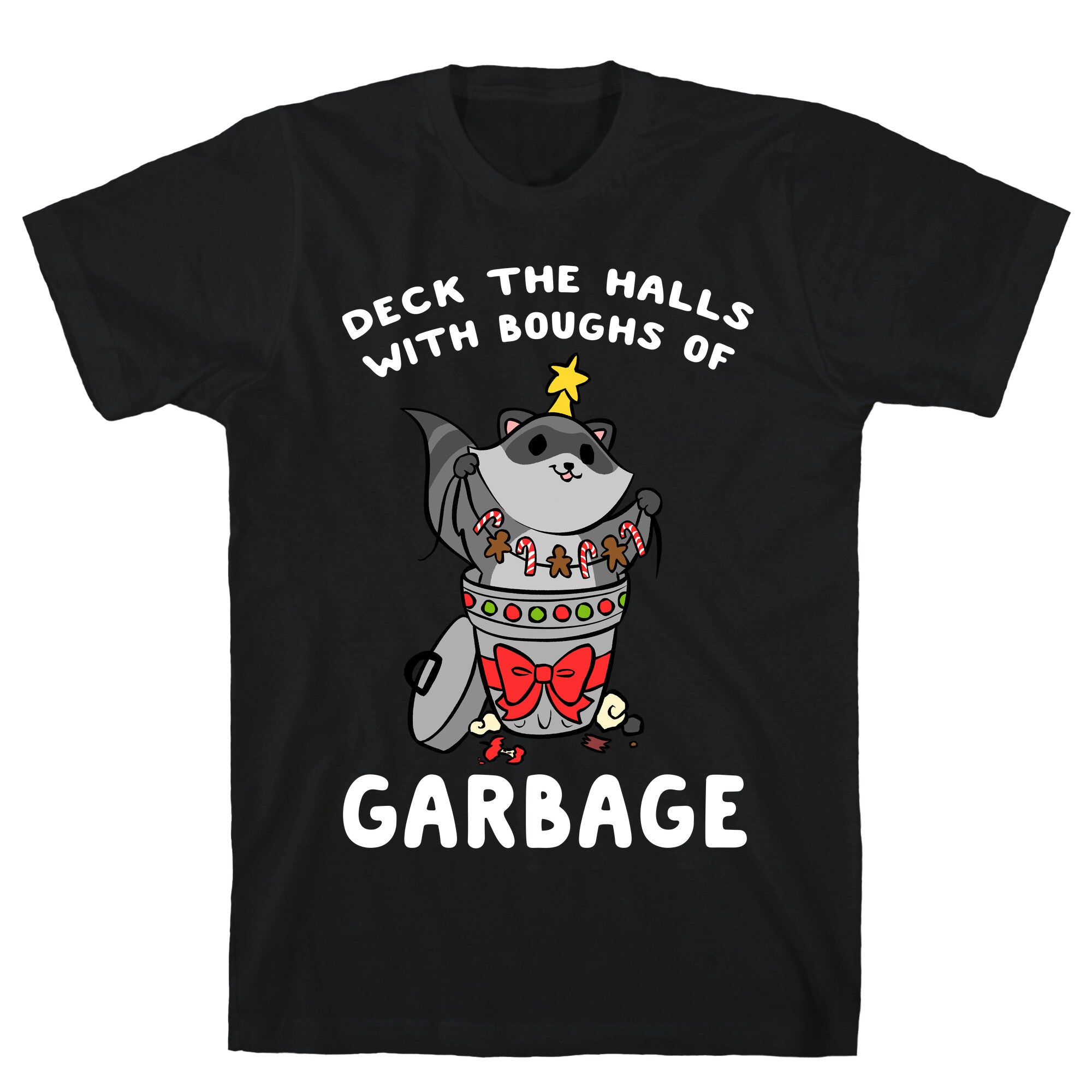 Deck The Halls With Boughs Of Garbage T-Shirt