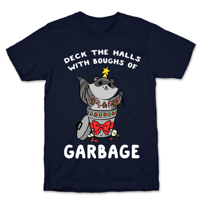Deck The Halls With Boughs Of Garbage T-Shirt