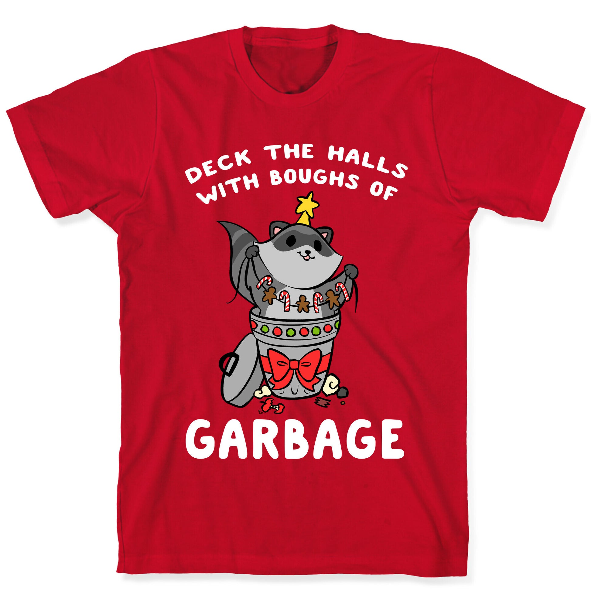 Deck The Halls With Boughs Of Garbage T-Shirt