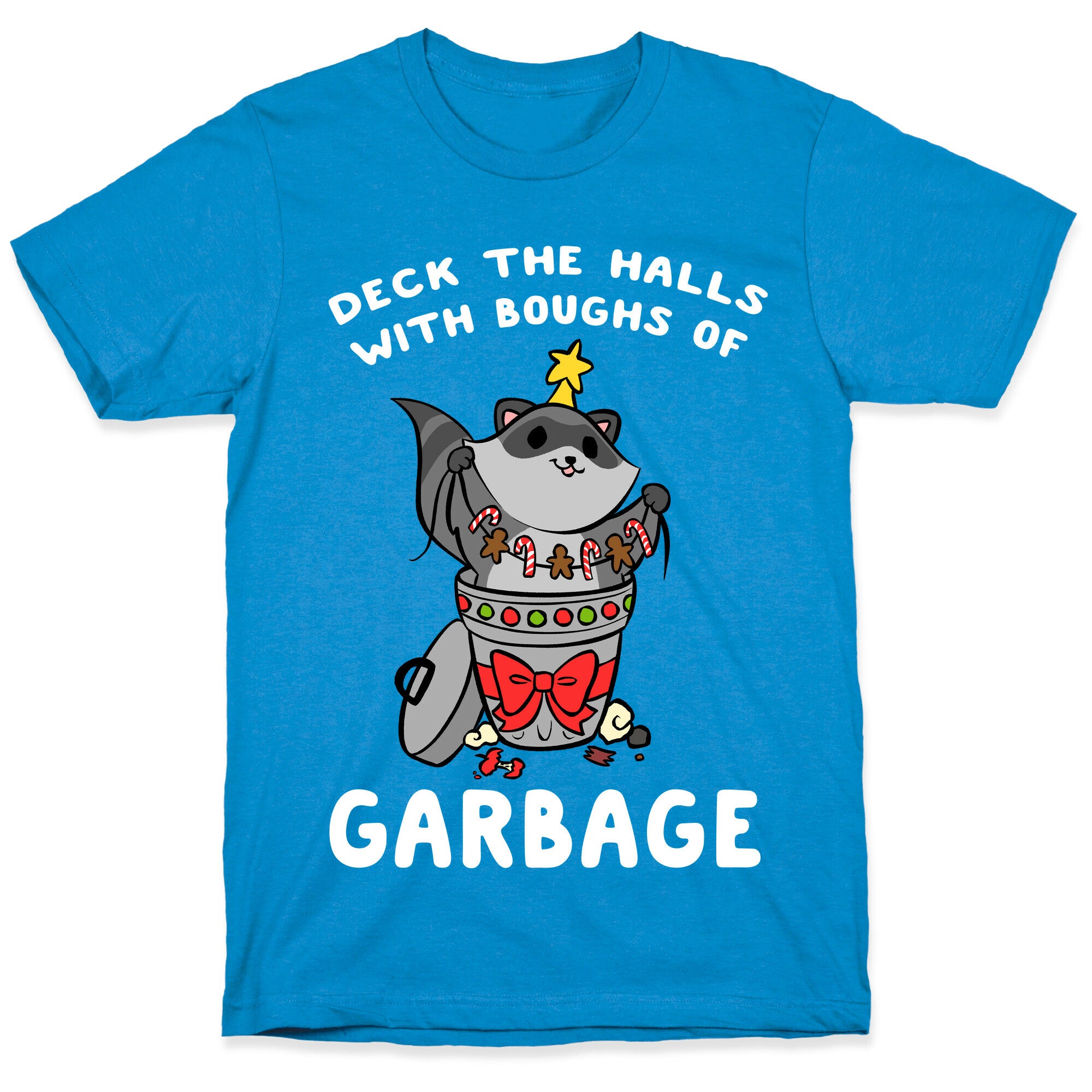 Deck The Halls With Boughs Of Garbage T-Shirt