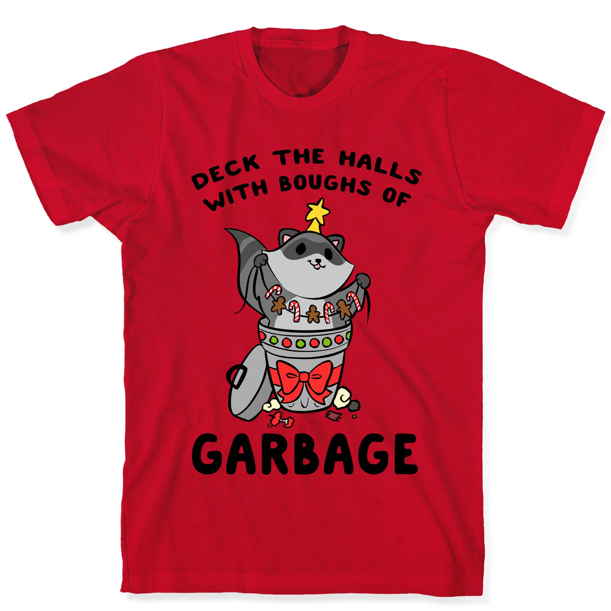 Deck The Halls With Boughs Of Garbage T-Shirt