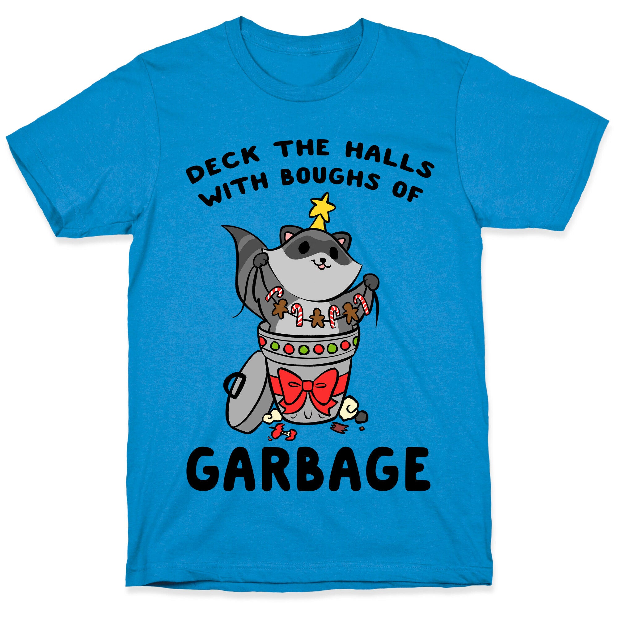 Deck The Halls With Boughs Of Garbage T-Shirt