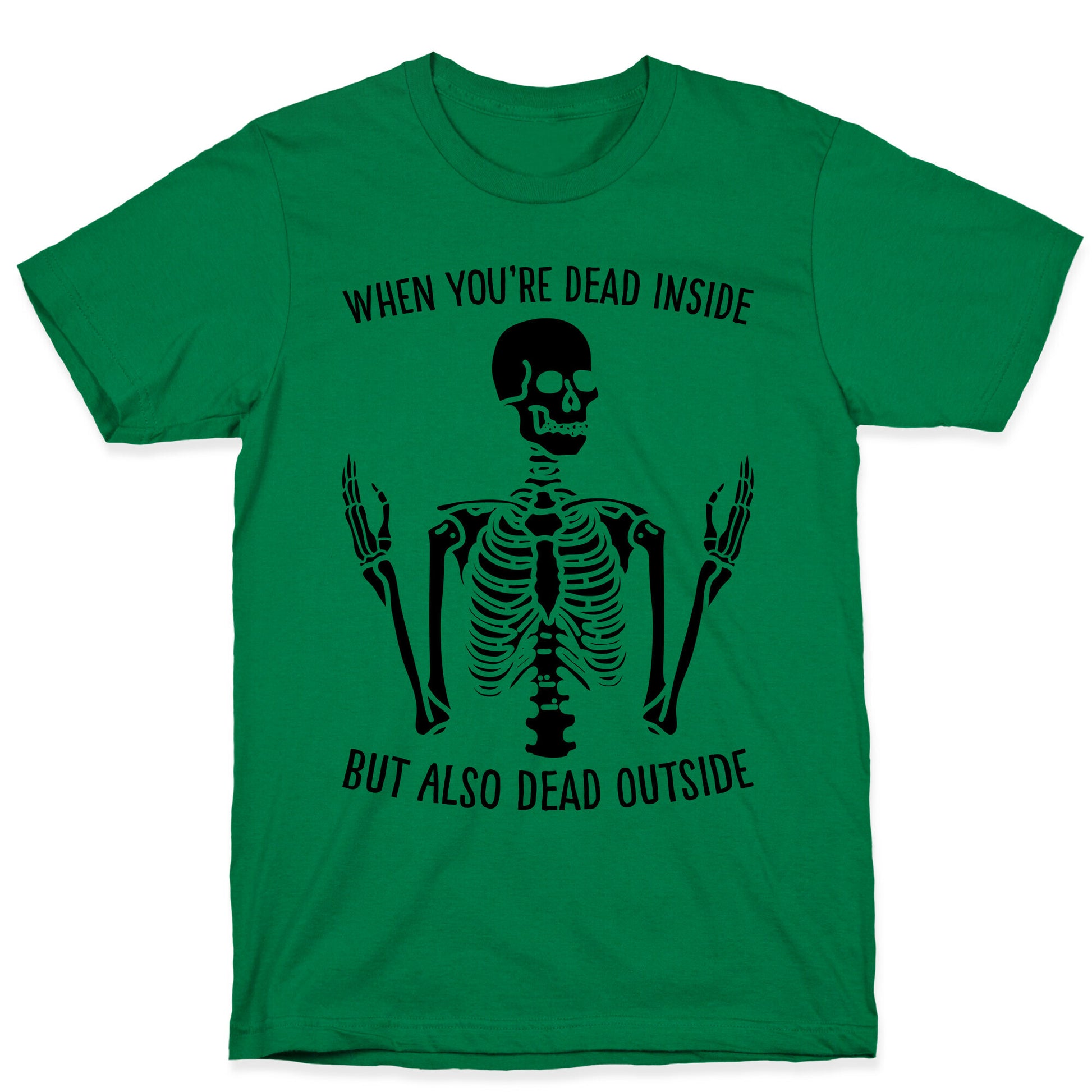When You're Dead Inside But Also Dead Outside T-Shirt