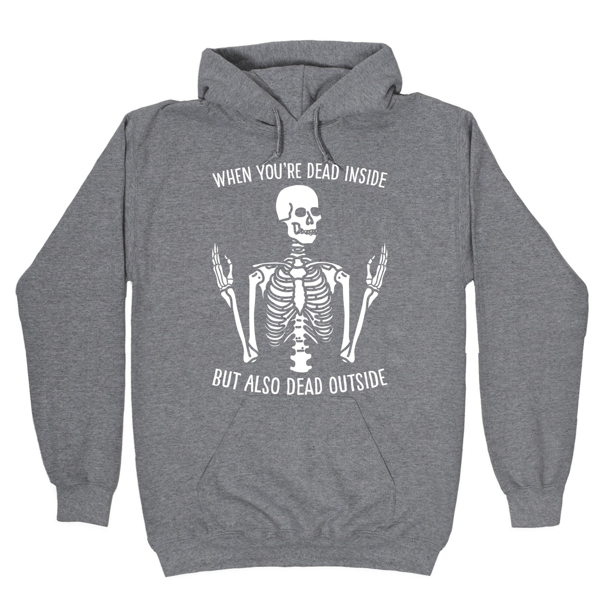 When You're Dead Inside But Also Dead Outside Hoodie