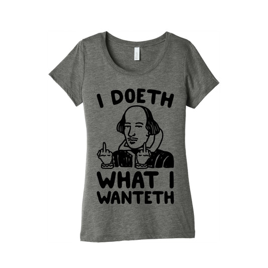 I Doeth What I Wanteth  Women's Triblend Tee
